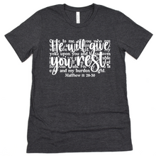 Load image into Gallery viewer, He Will Give You Rest T-shirt