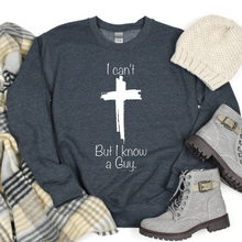 Load image into Gallery viewer, I Can't But I Know A Guy Sweatshirt