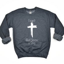 Load image into Gallery viewer, I Can't But I Know A Guy Sweatshirt