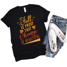 Load image into Gallery viewer, Fall is Proof that Change is Beautiful T-shirt
