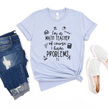 Load image into Gallery viewer, I&#39;m a Math Teacher T-shirt
