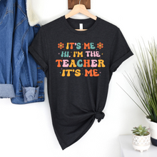 Load image into Gallery viewer, It&#39;s Me Hi Teacher T-shirt
