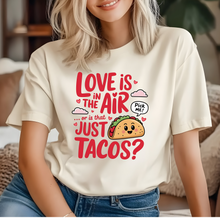 Load image into Gallery viewer, Love Is In the Air Or Is That Just Tacos Funny Valentines T-shirt
