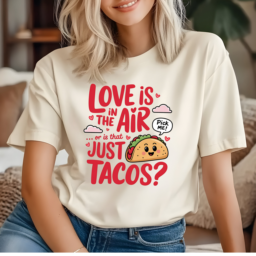 Love Is In the Air Or Is That Just Tacos Funny Valentines T-shirt