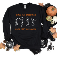 Load image into Gallery viewer, Ready for Halloween Since Last Halloween T-shirt and Sweatshirt
