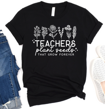 Load image into Gallery viewer, Teachers Plant Seeds that Grow Forever t-shirt
