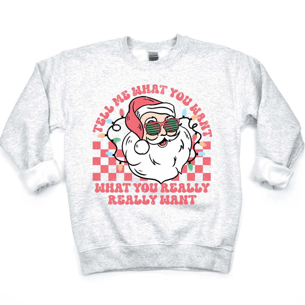 Tell Me What You Want Funny Santa Sweatshirt