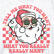 Load image into Gallery viewer, Tell Me What You Want Funny Santa Sweatshirt
