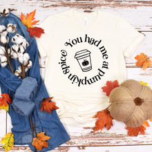 Load image into Gallery viewer, You Had Me at Pumpkin Spice T-shirt
